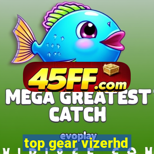 top gear vizerhd